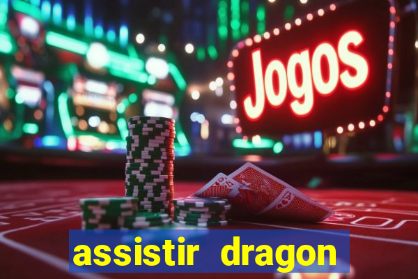 assistir dragon super dublado